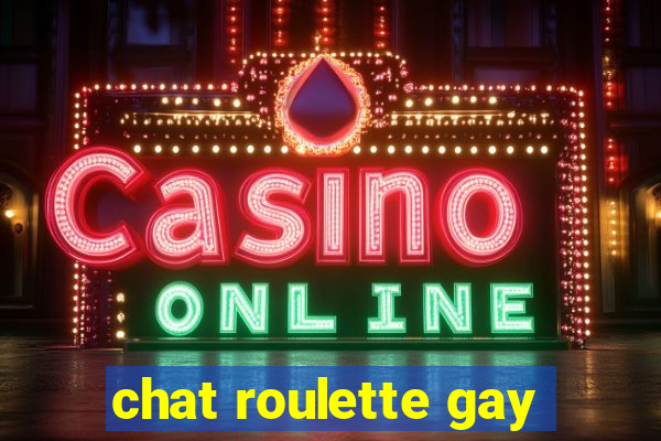 chat roulette gay